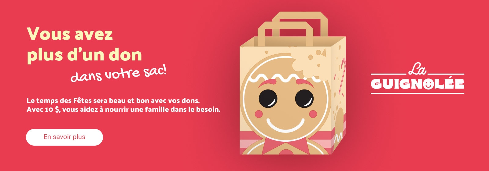 Texte à lire "Le sac cadeau qui continue à donner ! Grâce à vos dons, les fêtes de fin d'année seront très joyeuses. Vos 10$ contribueront à nourrir une famille dans le besoin. Pour en savoir plus, cliquez sur le bouton à gauche.
