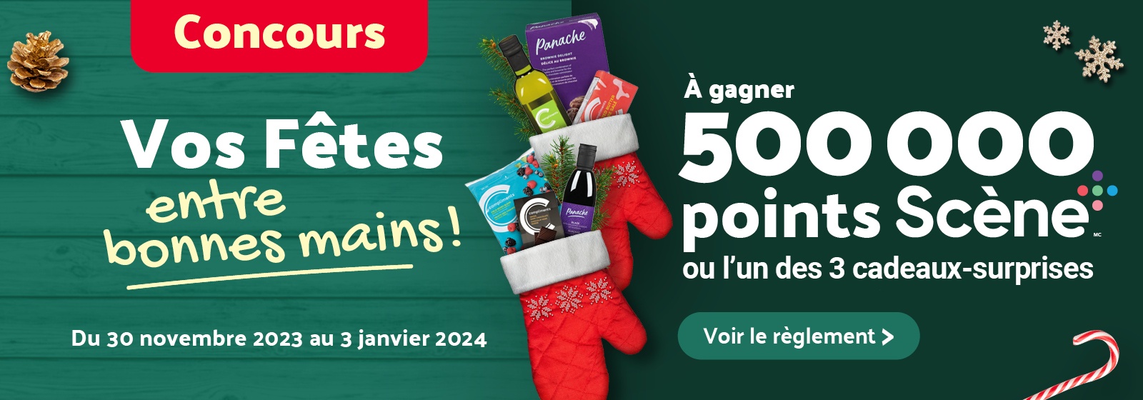 L'image porte le texte "Concours Vos Fêtes entre bonnes mains! Du 30 novembre 2023 au 3 janvier 2024, A gagner 500000 points Scene ou l'un des 3 cadeaux-surprises voir le règlement."