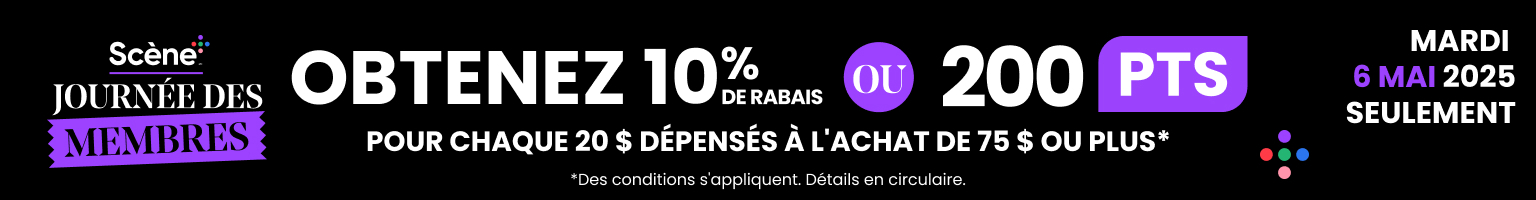Lecture de texte: « Journée des membres Scene le mardi 6 mai 2025. Offre : 10 % de réduction ou 200 points par tranche de 20 $ d’achat pour un achat de 75 $ ou plus. Conditions applicables. Pour plus de détails, consultez le dépliant. »