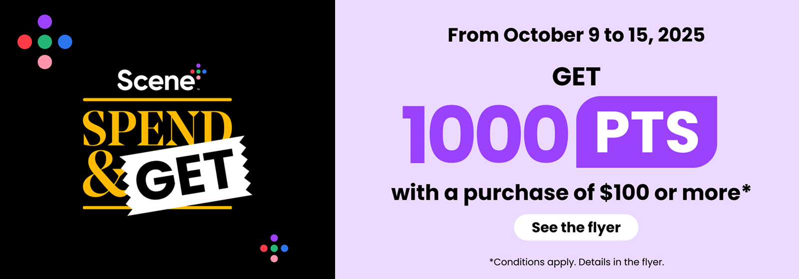 Scene+ Spend & Get offer. Get 1,000 points with a purchase of $100 or more from October 9 to 15, 2025. Button reads ‘See the flyer.’ Conditions apply. Details in the flyer.