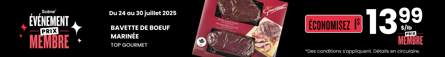 Lecture du texte : « Événement Prix Membre Scene, du 24 au 30 juillet 2025. Bavette de bœuf marinée Top Gourmet à 13,99 $/lb avec 1 $ d’économie. Offre prix membre. Voir la circulaire. Des conditions s’appliquent. »
