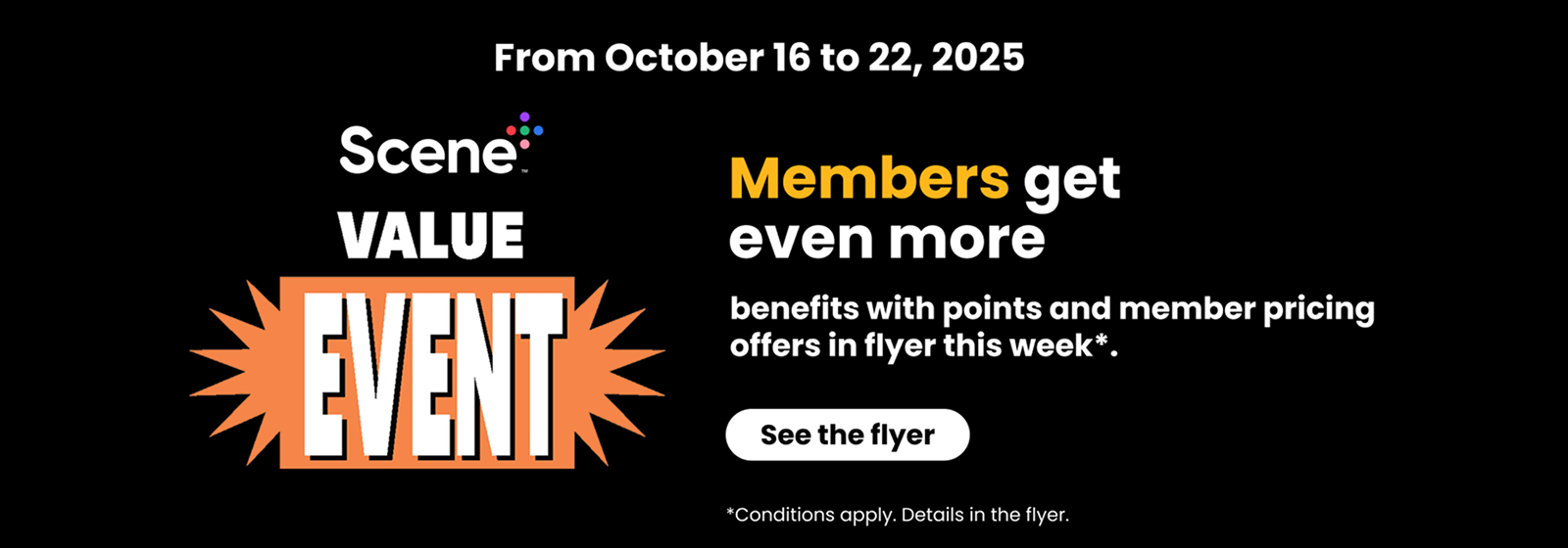 Scene+ Value Event from October 16–22, 2025. Members get more with points and offers. See the flyer.