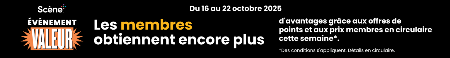 Événement Valeur de Scène+ du 16 au 22 octobre 2025. Offres et prix membres en circulaire.