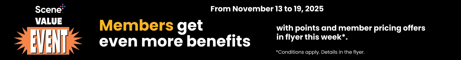 Scene+ Value Event from November 13–19, 2025. Members get more benefits with points and member pricing.